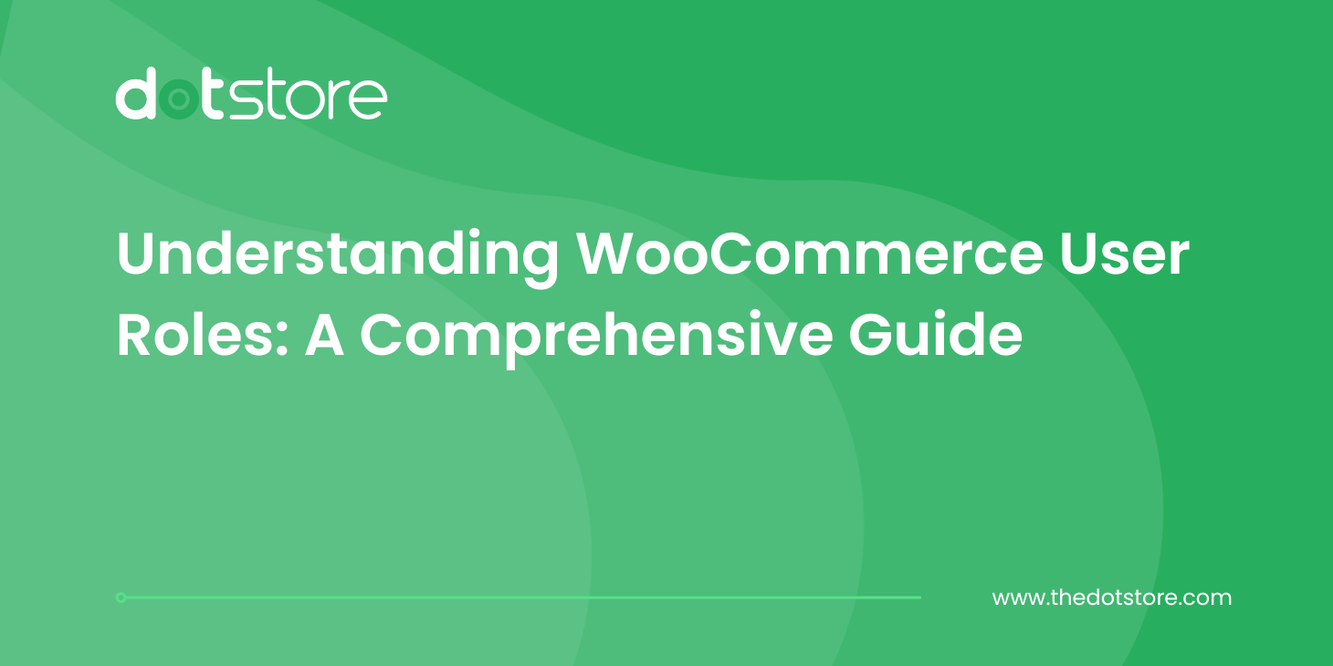 Understanding WooCommerce User Roles A Comprehensive Guide