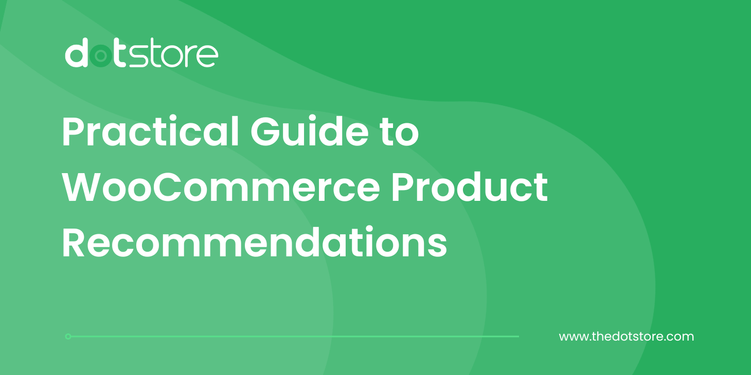 Practical Guide to WooCommerce Product Recommendations