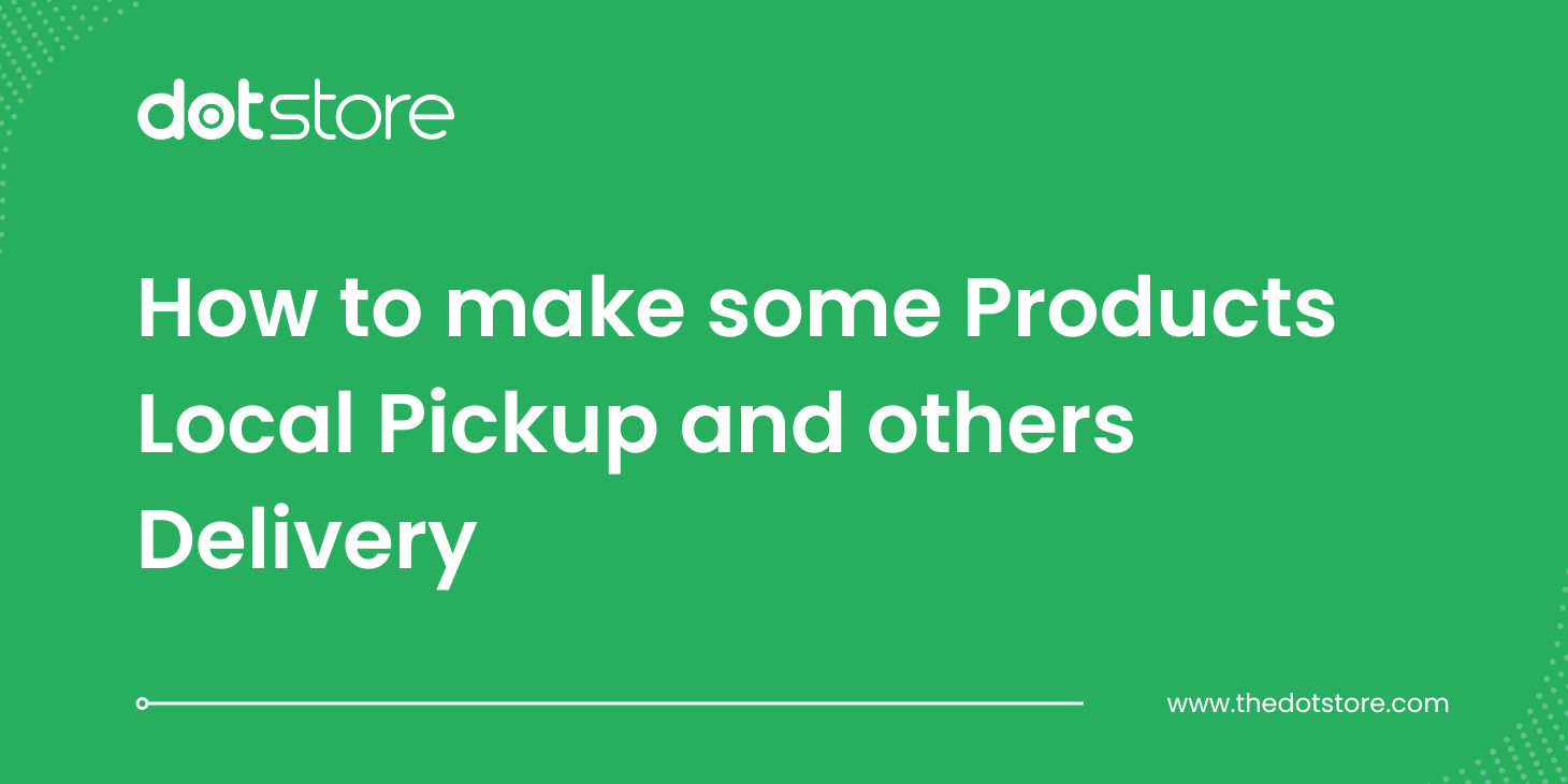 How to make some Products Local Pickup and others Delivery