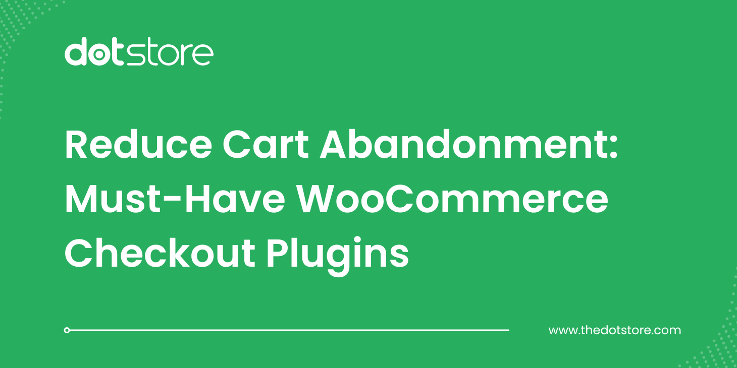Reduce Cart Abandonment Must Have WooCommerce Checkout Plugins