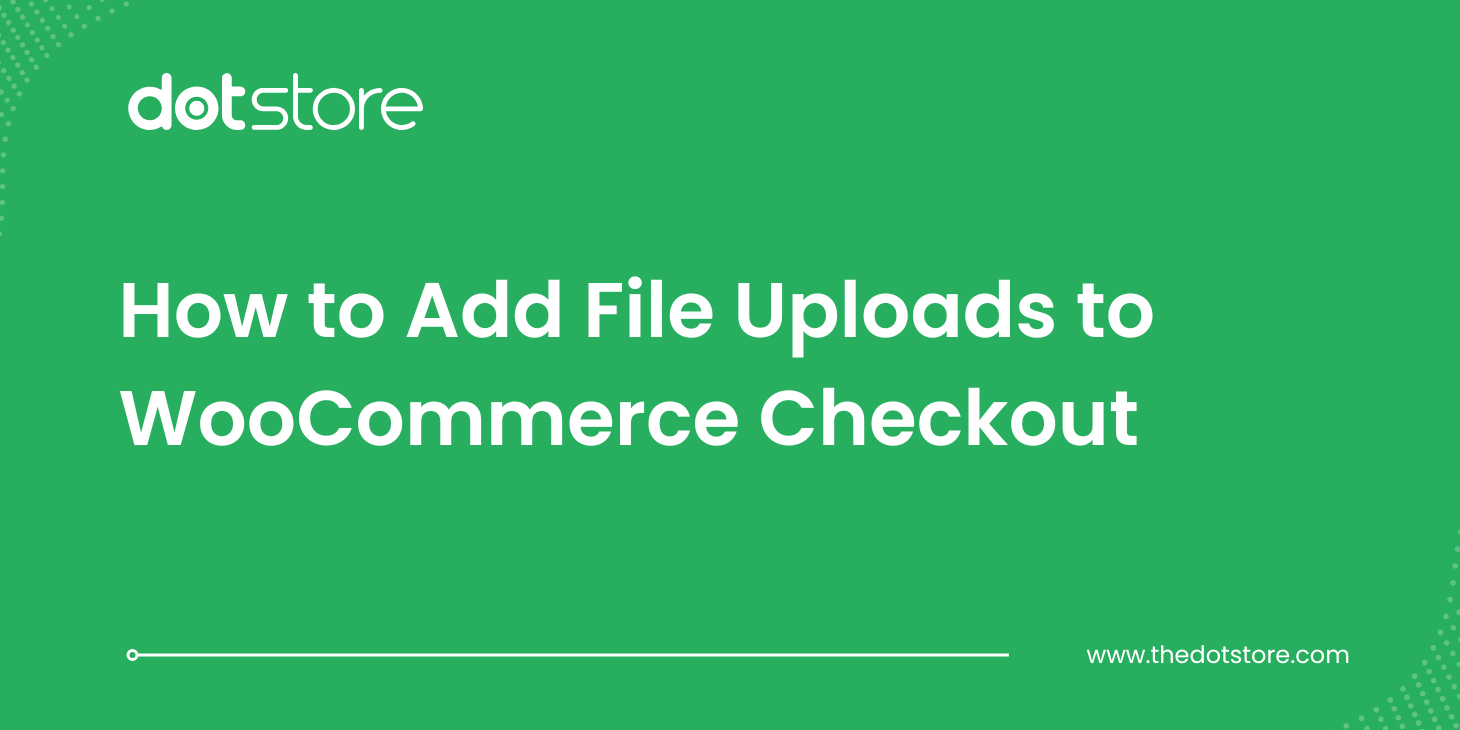 Blog Title Image How to Add File Uploads to WooCommerce Checkout