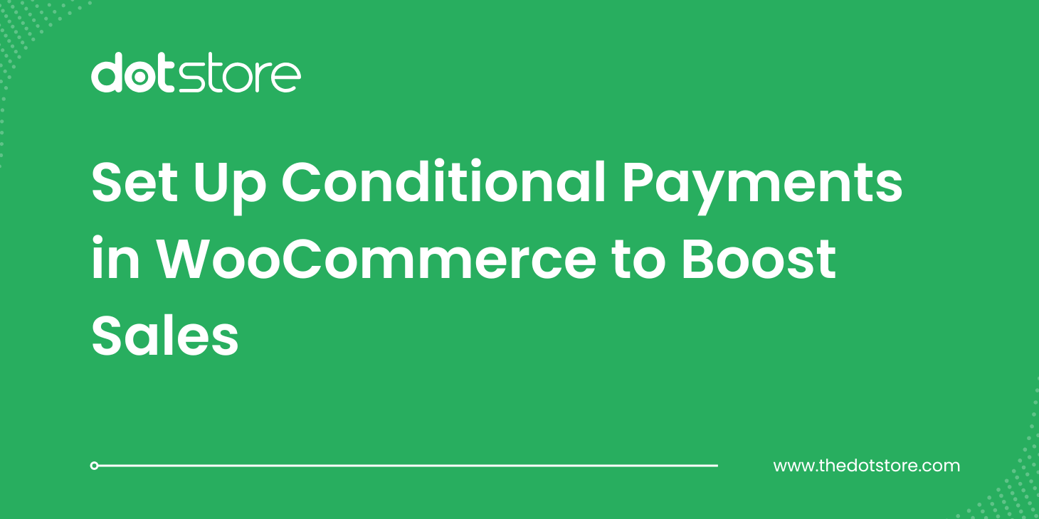 Blog Title Image Set Up Conditional Payments in WooCommerce to Boost Sales
