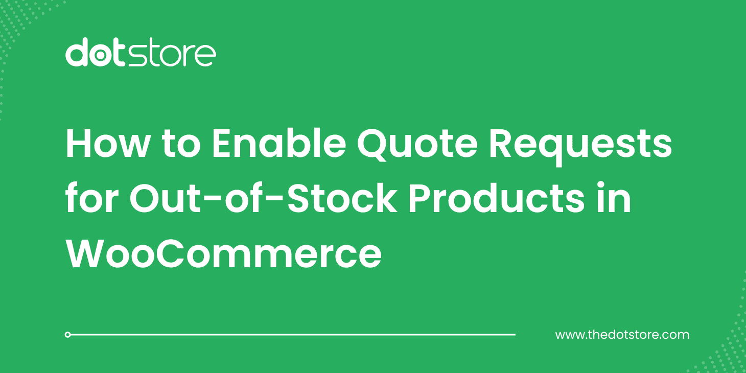 How to Enable Quote Requests for Out-of-Stock Products in WooCommerce