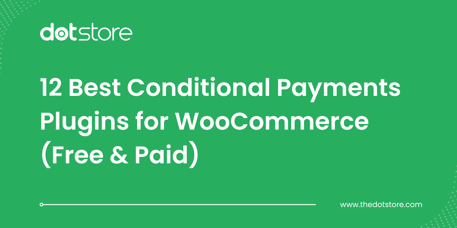 12 Best Conditional Payments Plugins for WooCommerce (Free & Paid)