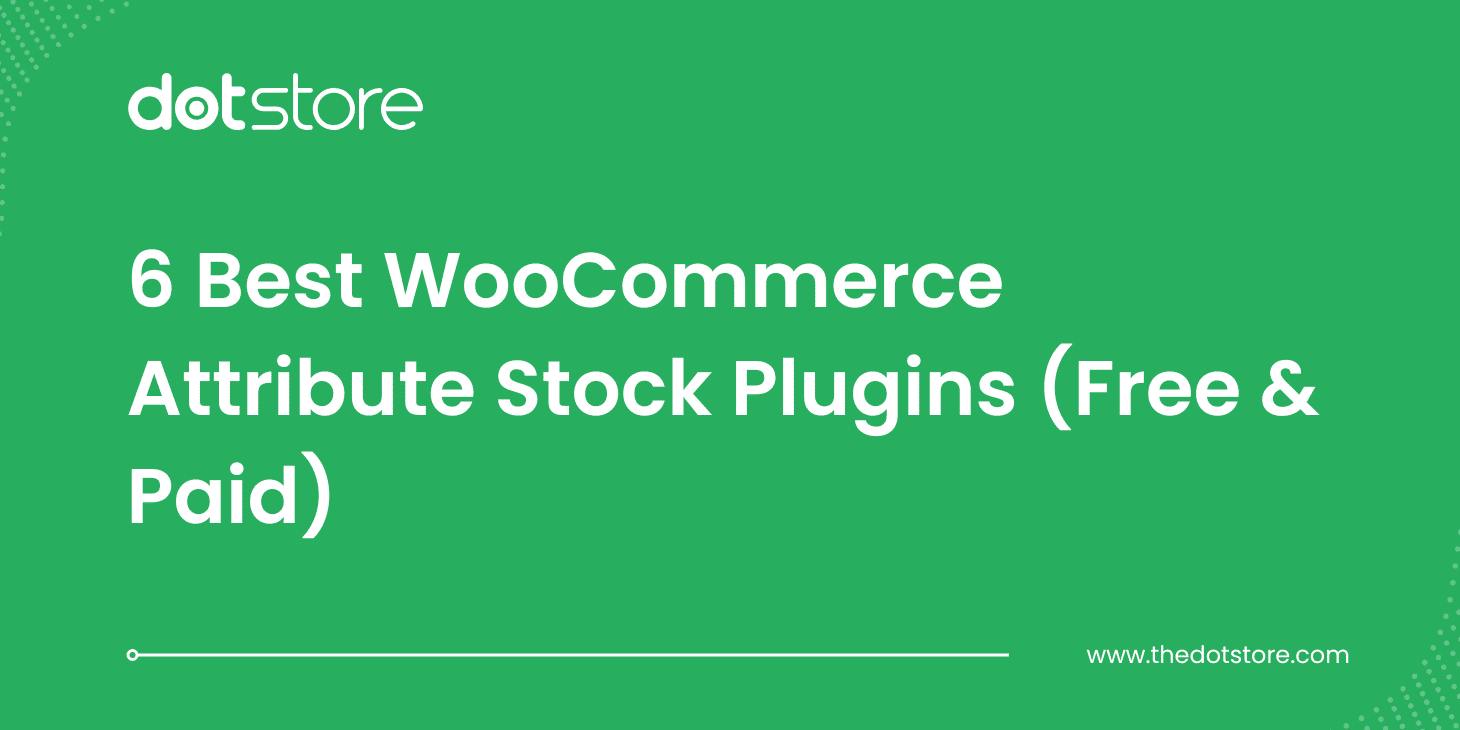 6 Best WooCommerce Attribute Stock Plugins