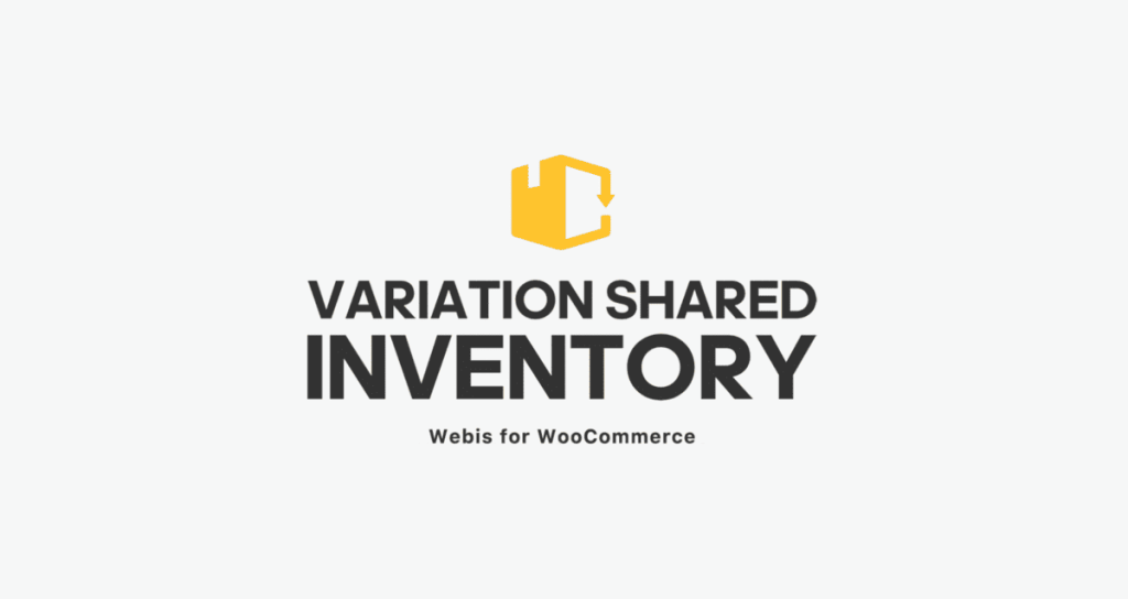 Variation Shared Inventory for WooCommerce Plugin by Webis
