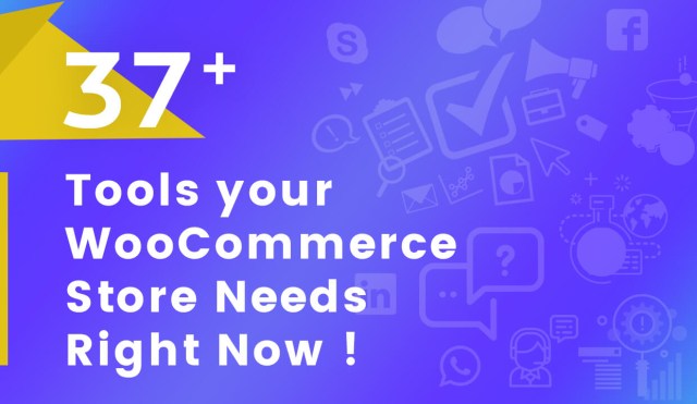 37+ Tools Your WooCommerce Store Needs Right Now!
