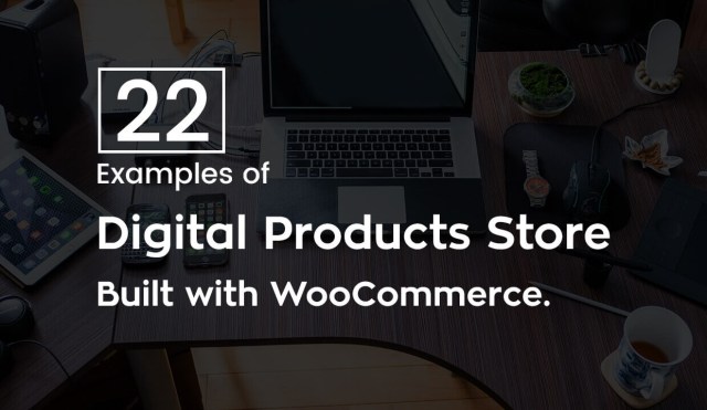 Selling Digital Products Online with WooCommerce: Learn from these 22 examples which did everything right