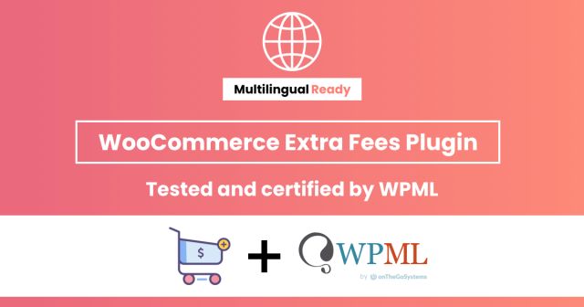 Announcing the WPML Compatibility for WooCommerce Extra Fees Plugin