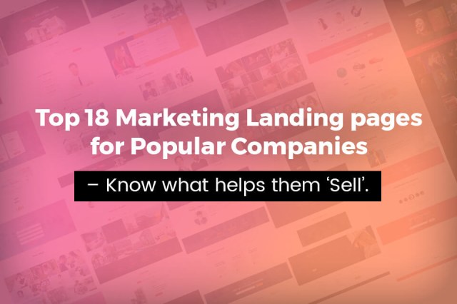 Top 18 Marketing Landing pages for Popular Companies – Know what helps them ‘Sell’