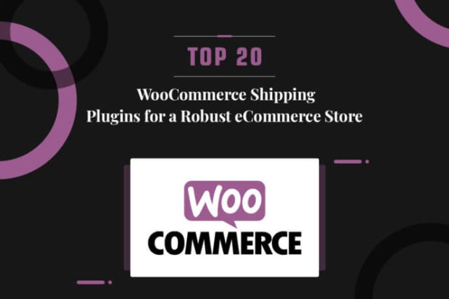 Top 20 WooCommerce Shipping Plugins For A Robust eCommerce Store