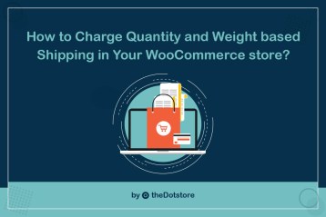 How to Charge Quantity and Weight based Shipping in Your WooCommerce store
