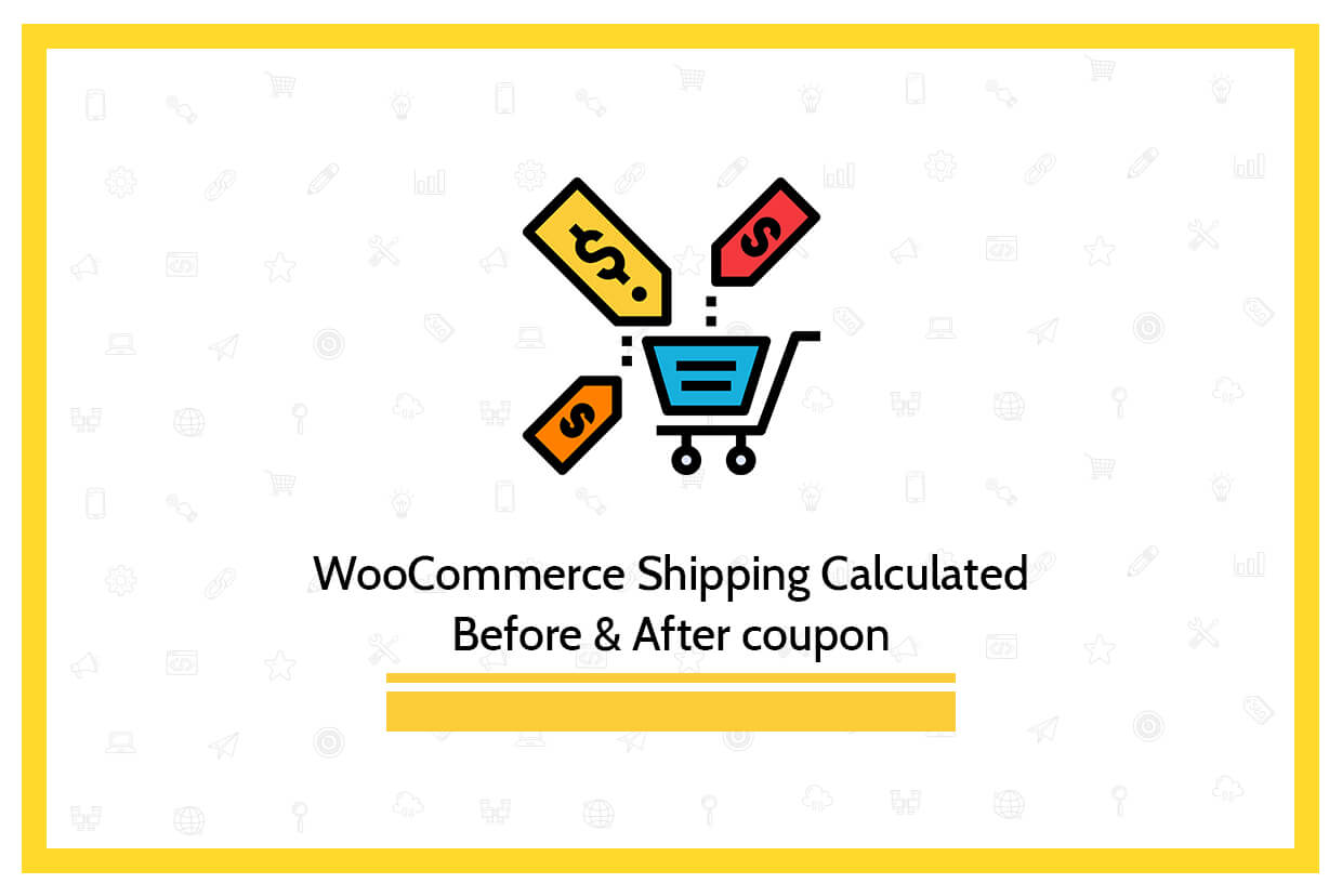 WooCommerce shipping calculated before & after Coupon