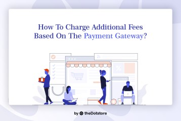 How To Charge Additional Fees Based On The Payment Gateway