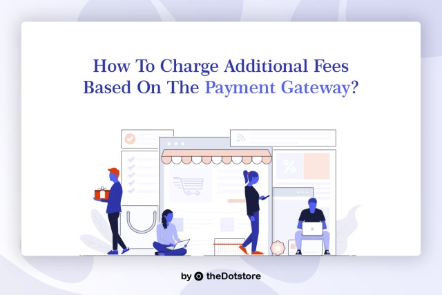 How to charge additional fees based on the Payment Gateway?