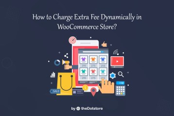 How to Charge Extra Fee Dynamically in WooCommerce Store