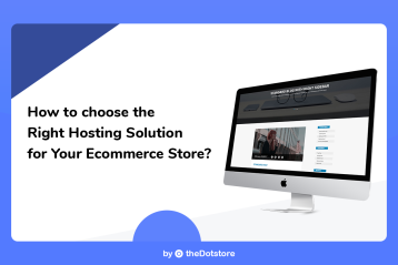 How To Choose The Right Hosting Solution For Your E Commerce Store