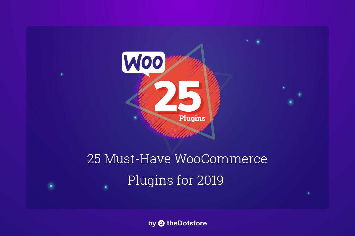 25 Must-Have WooCommerce Plugins for 2019
