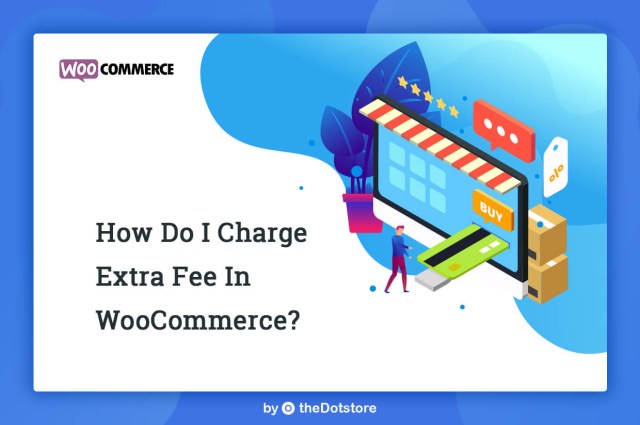 How to charge an extra fee in WooCommerce