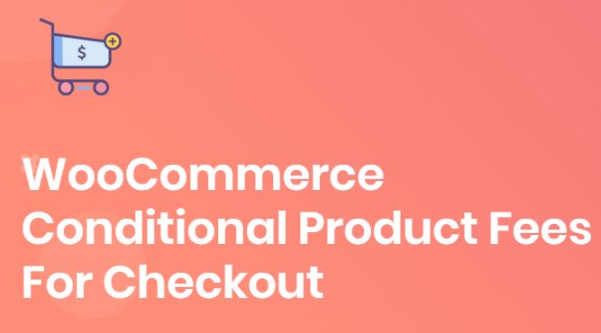How to Add a Custom Fee in WooCommerce? 2 Plugin - WooCommerce Conditional Product Fees for Checkout