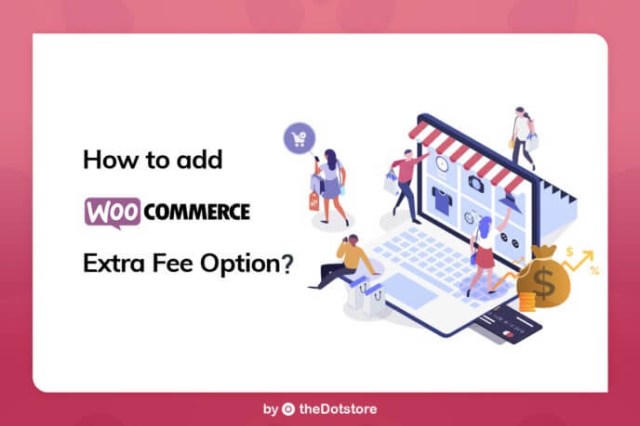 How to Add WooCommerce Extra Fee Option?﻿