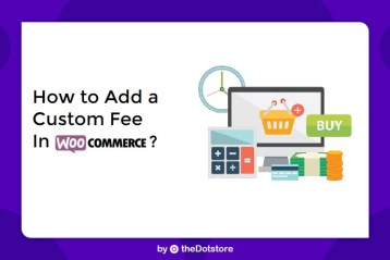 How to Add a Custom Fee in WooCommerce