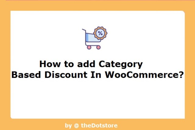 How to Add Category Based Discount in WooCommerce?