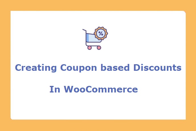 Creating Coupon-based and Direct Discounts in WooCommerce – A Comprehensive Guide