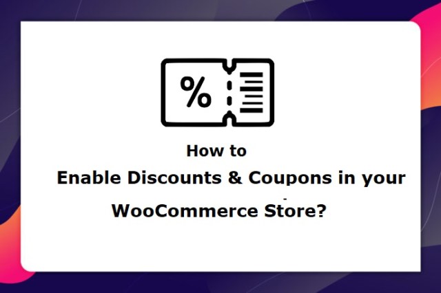 How to Enable Discounts & Coupons in your WooCommerce Store?
