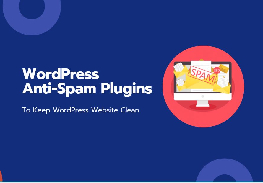 6 WordPress Anti-Spam Plugins to Keep the Spammer away from your website