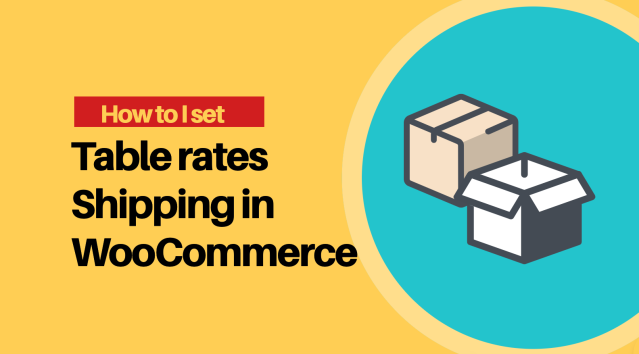 How to I set table rates Shipping in WooCommerce?