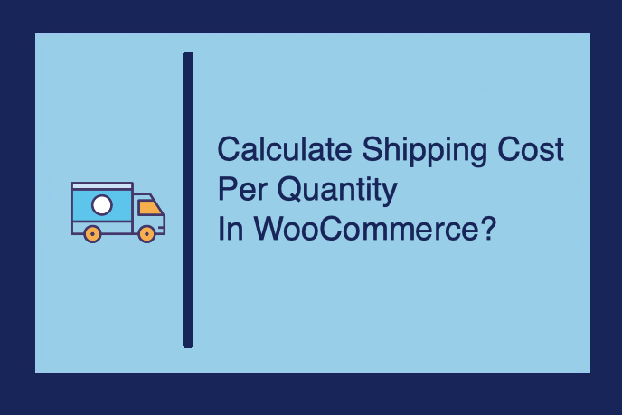 How to Calculate WooCommerce Shipping Cost Based on Quantity?