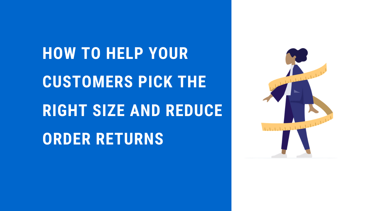 How to help your Customers Pick the Right Size and Reduce Order Returns – Ecommerce Size Guide