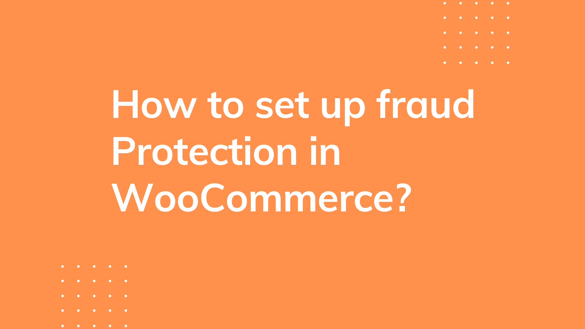 How to set up fraud Protection in WooCommerce?