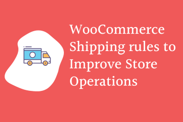 WooCommerce shipping rules to Improve Store Operations