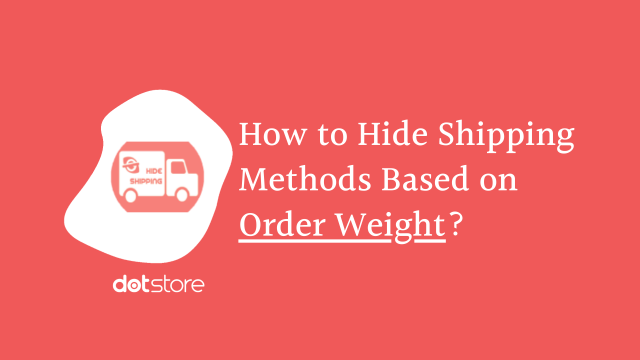 How to Hide Shipping Methods Based on Order Weight?