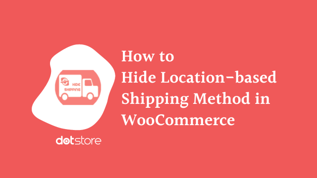 How to hide the location-based shipping method in WooCommerce