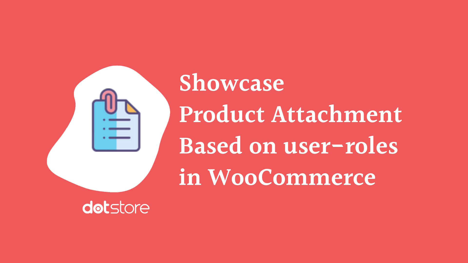 How to display product attachment for different types of users in your WooCommerce Store