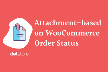 How to showcase order email attachment based on WooCommerce order status