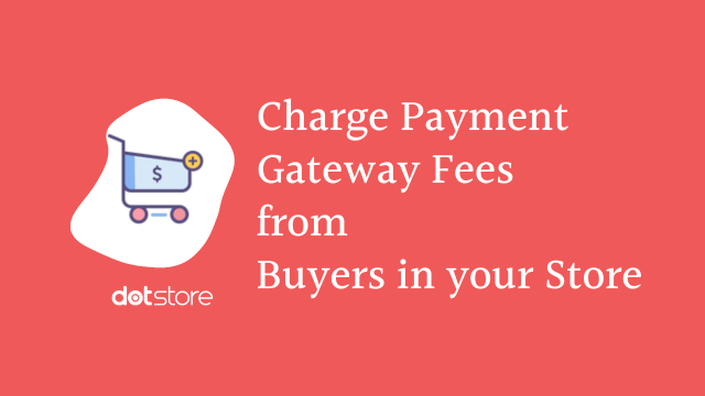 Charge Payment Gateway Fees from Buyers in your Store