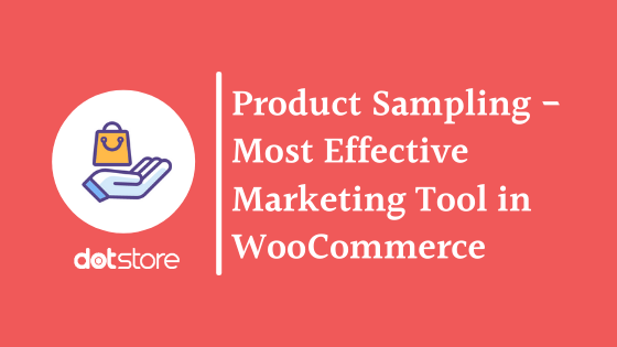 Product Sampling – Why Must Your Store Think Of It [WooCommerce]
